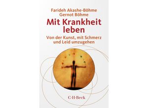 9783406801273 - Mit Krankheit leben - Farideh Akashe-Böhme Gernot Böhme Taschenbuch