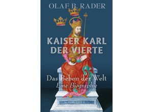 9783406804281 - Kaiser Karl der Vierte - Olaf B Rader Gebunden