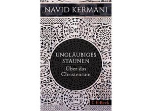 9783406804502 - Ungläubiges Staunen - Navid Kermani Taschenbuch 9783406804502 - Ungläubiges Staunen - Navid Kermani Taschenbuch