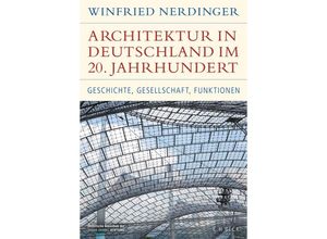 9783406807107 - Historische Bibliothek der Gerda Henkel Stiftung   Architektur in Deutschland im 20 Jahrhundert - Winfried Nerdinger Leinen