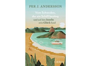 9783406807169 - Vom Schweden der ein Schiff bestieg und auf den Inseln sein Glück fand - Per J Andersson Kartoniert (TB)