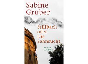 9783406808654 - Stillbach oder Die Sehnsucht - Sabine Gruber Kartoniert (TB)