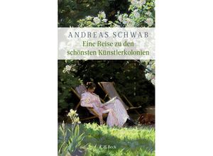 9783406808807 - Eine Reise zu den schönsten Künstlerkolonien - Andreas Schwab Gebunden