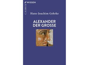 9783406808838 - Alexander der Grosse - Hans-Joachim Gehrke Taschenbuch