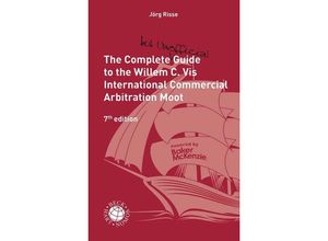 9783406812194 - The Complete (but unofficial) Guide to the Willem C Vis International Commercial Arbitration Moot Kartoniert (TB)