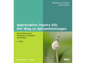 9783407365125 - Beltz Weiterbildung   Appreciative Inquiry (AI) Der Weg zu Spitzenleistungen - Matthias Zur Bonsen Carole Maleh Gebunden