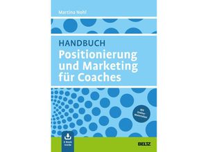 9783407367136 - Handbuch Positionierung und Marketing für Coaches m 1 Buch m 1 E-Book - Martina Nohl Gebunden