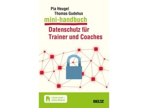 9783407367877 - Mini-Handbuch Datenschutz für Trainer und Coaches m 1 Buch m 1 E-Book - Pia Heugel Thomas Gudehus Kartoniert (TB)