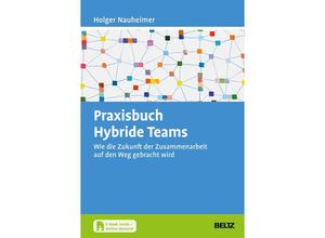 9783407368140 - Praxisbuch Hybride Teams m 1 Buch m 1 E-Book - Holger Nauheimer Kartoniert (TB)