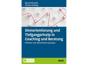 9783407368386 - Sinnorientierung und Tiefgangprinzip in Coaching und Beratung m 1 Buch m 1 E-Book - Bernd Ahrendt Christa Keding Gebunden