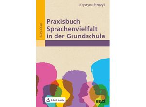 9783407632043 - Praxisbuch Sprachenvielfalt in der Grundschule m 1 Buch m 1 E-Book - Krystyna Strozyk Kartoniert (TB)