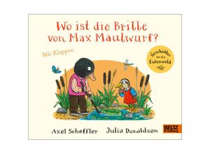 9783407757500 - Wo ist die Brille von Max Maulwurf? - Axel Scheffler Julia Donaldson Pappband