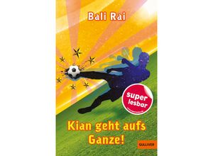 9783407813541 - Kian geht aufs Ganze! - Bali Rai Gebunden