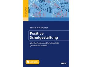 9783407832122 - Positive Schulgestaltung m 1 Buch m 1 E-Book - Thurid Holzrichter Kartoniert (TB)