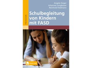 9783407832207 - Schulbegleitung von Kindern mit FASD m 1 Buch m 1 E-Book - Angela Sieger Johannes Jungbauer Reinhold Feldmann Taschenbuch