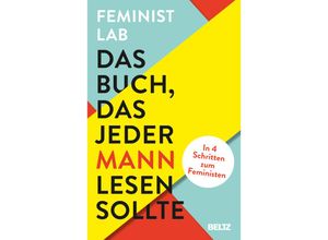 9783407867292 - Das Buch das jeder Mann lesen sollte - Feminist Lab Vincent-Immanuel Herr Martin Speer Miriam Steckl Robert Peter Amy Herr William McInerney Aileen McKay Kartoniert (TB) 9783407867292 - Das Buch das jeder Mann lesen sollte - Feminist Lab Vincent-Immanuel Herr Martin Speer Miriam Steckl Robert Peter Amy Herr William McInerney Aileen McKay Kartoniert (TB)