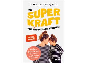 9783407867711 - Die Superkraft der liebevollen Führung - Martina Stotz Kathy Weber Gebunden