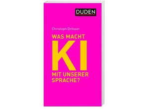 9783411774173 - Was macht KI mit unserer Sprache? - Christoph Drösser Kartoniert (TB)