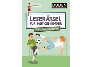 9783411780556 - Leserätsel für mutige Kinder - Völlig fußballverrückt - ab 7 Jahren - Janine Eck Ulrike Rogler Kartoniert (TB)