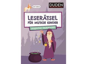 9783411780563 - Leserätsel für mutige Kinder - Magischer Zauberwald - ab 7 Jahren - Ulrike Rogler Janine Eck Kartoniert (TB)