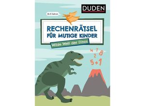 9783411780570 - Rechenrätsel für mutige Kinder - Wilde Welt der Dinos - ab 6 Jahren - Janine Eck Ulrike Rogler Kartoniert (TB)