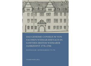 9783412223342 - Das Geheime Consilium von Sachsen-Weimar-Eisenach in Goethes erstem Weimarer Jahrzehnt 1776-1786 2 Halbbde m CD-ROM Gebunden