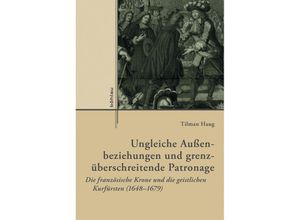 9783412223601 - Externa   Band 006   Ungleiche Außenbeziehungen und grenzüberschreitende Patronage - Tilman Haug Gebunden