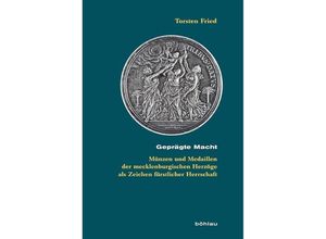 9783412224424 - Beihefte zum Archiv für Kulturgeschichte   Band 076   Geprägte Macht - Torsten Fried Gebunden