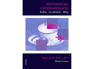 9783412224769 - Historische Anthropologie Kultur - Gesellschaft - Alltag   23 1   Historische Anthropologie - Thema Leiden Kartoniert (TB)