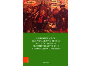 9783412508111 - Armenfürsorge Hospitäler und Bettel in Thüringen in Spätmittelalter und Reformation (1300-1600) - Julia Mandry Gebunden