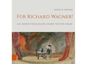 9783412529116 - Für Richard Wagner! - Dagny R Beidler Gebunden