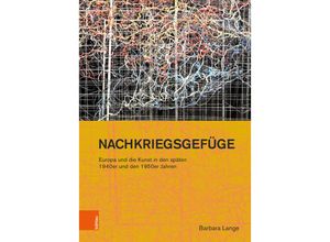 9783412529239 - Nachkriegsgefüge Europa und die Kunst in den späten 1940er und den 1950er Jahren - Barbara Lange Gebunden