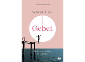 9783417000610 - Ganzheitlich Gebet - Christiane Hammer Kartoniert (TB)