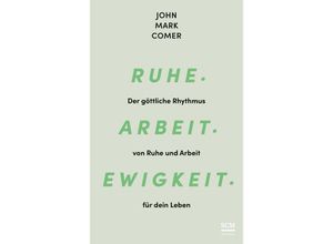 9783417000726 - Ruhe Arbeit Ewigkeit - John Mark Comer Gebunden