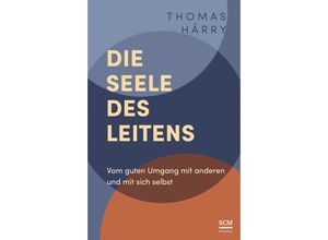 9783417000887 - Die Seele des Leitens - Thomas Härry Gebunden