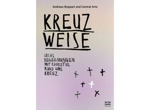 9783417010015 - Kreuzweise - Sechs Begegnungen mit Christus rund ums Kreuz - Andreas Boppart Gebunden