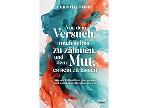 9783417010138 - Von dem Versuch mich selbst zu zähmen und dem Mut es sein zu lassen - Christine Poppe Gebunden