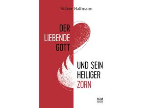 9783417241792 - Der liebende Gott und sein heiliger Zorn - Volker Halfmann Gebunden