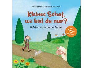 9783417289992 - Kleines Schaf wo bist du nur? - Hilf dem Hirten bei der Suche! - Anita Schalk Gebunden