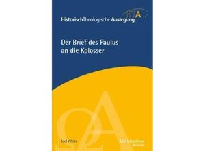 9783417297362 - HistorischTheologische Auslegung (HTA) Neues Testament Der Brief des Paulus an die Kolosser - Joel White Gebunden