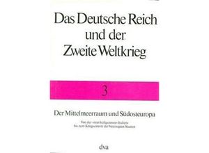 9783421060976 - Das Deutsche Reich und der Zweite Weltkrieg 3 Der Mittelmeerraum und Südosteuropa - Gerhard Schreiber Bernd Stegemann Detlef Vogel Gebunden