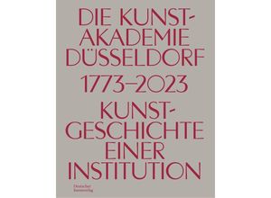 9783422801653 - Die Kunstakademie Düsseldorf 1773-2023 Gebunden