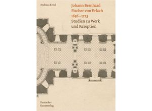 9783422801950 - Johann Bernhard Fischer von Erlach 1656-1723 - Andreas Kreul Kartoniert (TB)