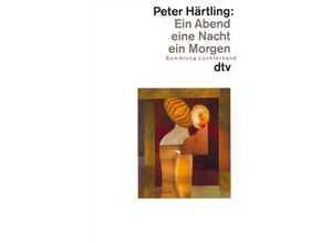 9783423118378 - Ein Abend eine Nacht ein Morgen - Peter Härtling Taschenbuch