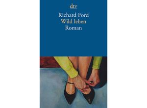 9783423144292 - Wild leben - Richard Ford Taschenbuch