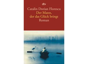 9783423146210 - Der Mann der das Glück bringt - Catalin Dorian Florescu Taschenbuch 9783423146210 - Der Mann der das Glück bringt - Catalin Dorian Florescu Taschenbuch
