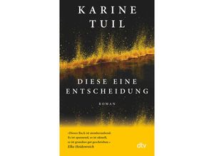 9783423148825 - Diese eine Entscheidung - Karine Tuil Taschenbuch