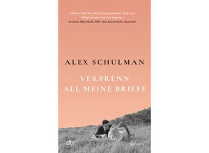 9783423148832 - Verbrenn all meine Briefe - Alex Schulman Taschenbuch