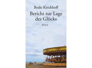 9783423148849 - Bericht zur Lage des Glücks - Bodo Kirchhoff Taschenbuch