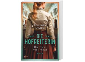 9783423220507 - Der Traum von Freiheit   Die Hofreiterin Bd1 - Franziska Stadler Taschenbuch